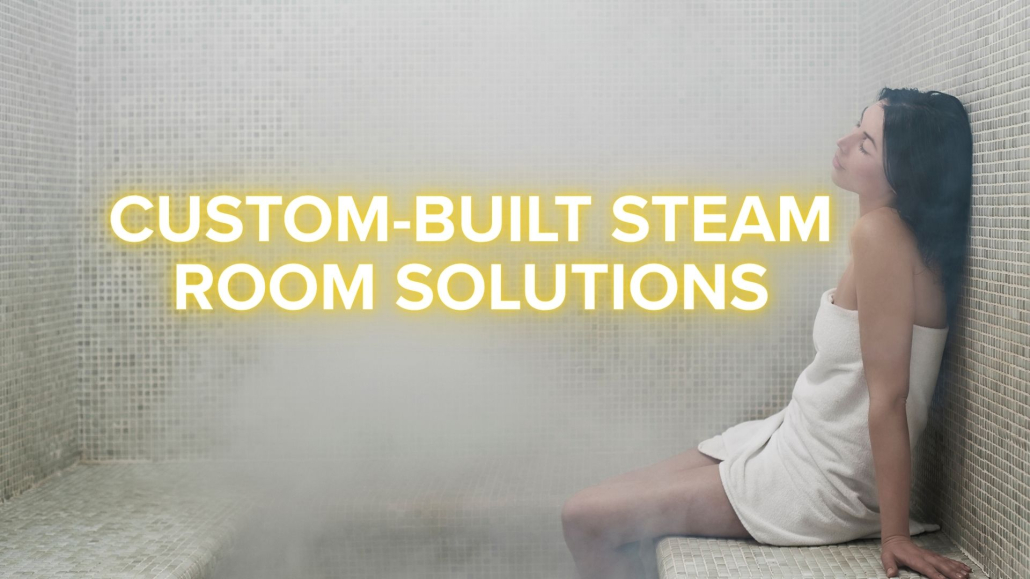 Custom Build Steam Room Solutions