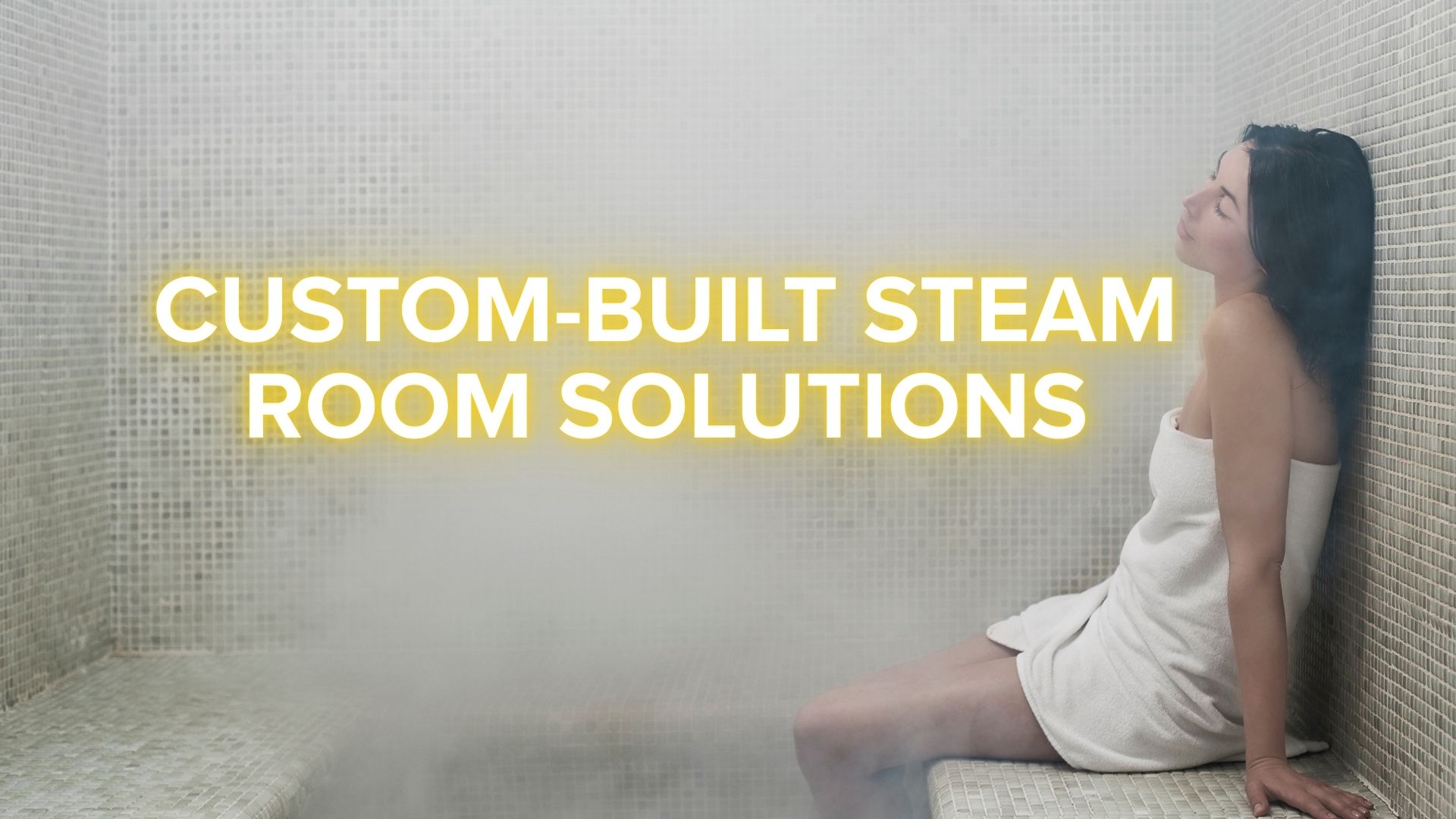 Custom Build Steam Room Solutions